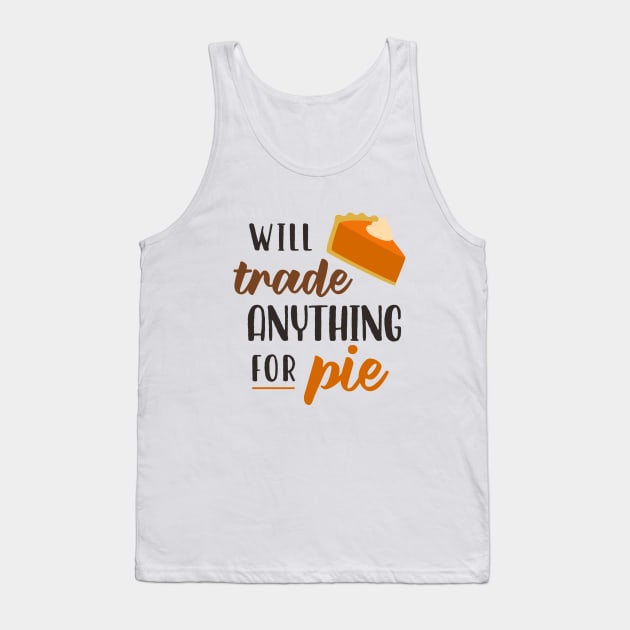Will Trade Anything For Pie Tank Top by TinPis
